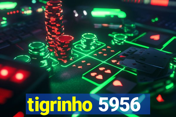 tigrinho 5956